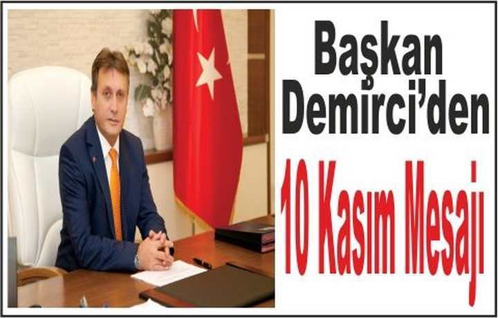 Başkan Demirci’den 10 Kasım Mesajı