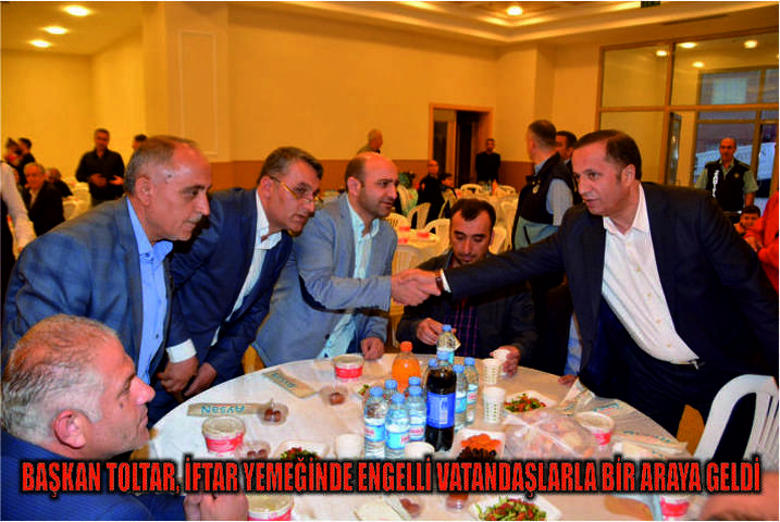 Başkan Toltar, İftar Yemeğinde Engelli Vatandaşlarla Bir Araya Geldi