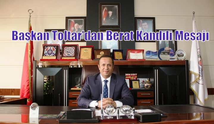 Başkan Toltar'dan Berat kandili mesajı