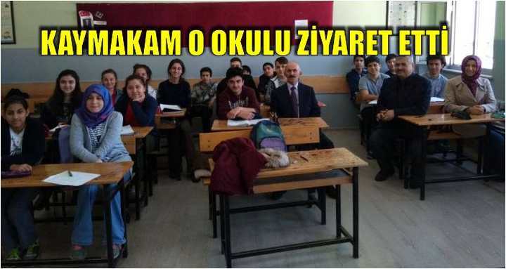 KAYMAKAM O OKULU ZİYARET ETTİ