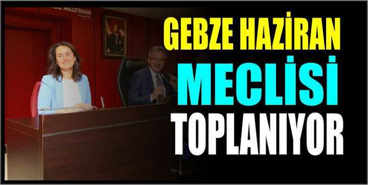 GEBZE HAZİRAN MECLİSİ TOPLANIYOR