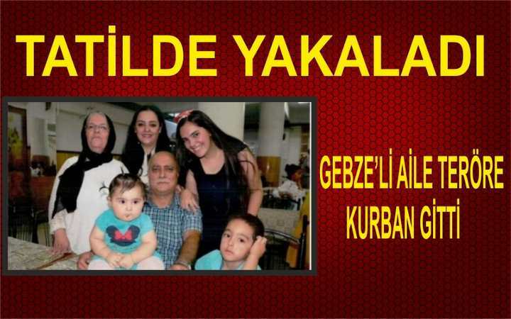 GEBZE’Lİ AİLE TERÖRE KURBAN GİTTİ