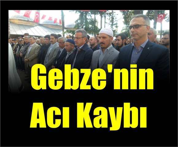 Gebze'nin Acı Kaybı