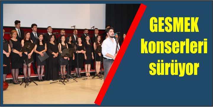 GESMEK konserleri sürüyor