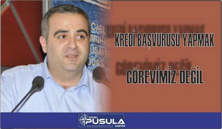 Kredi başvurusu yapmak görevimiz değil