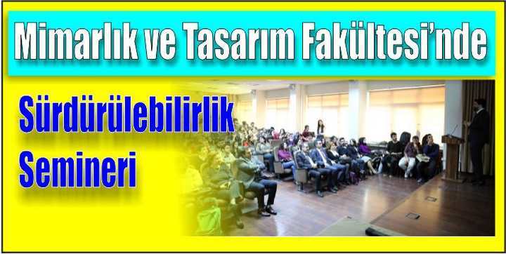 Mimarlık ve Tasarım Fakültesi’nde Sürdürülebilirlik Semineri