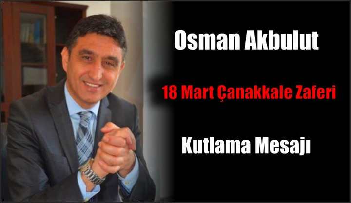 Osman Akbulut'un 18 Mart Mesajı