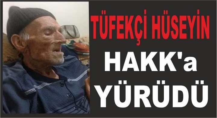 TÜFEKÇİ HÜSEYİN HAKKA YÜRÜDÜ