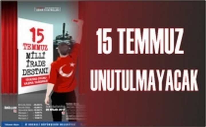 15 Temmuz unutulmayacak