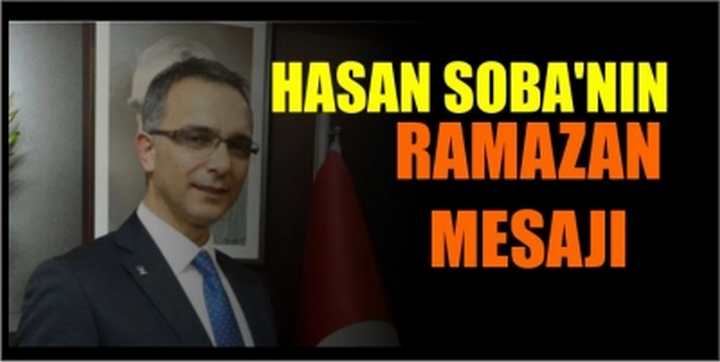 AK PARTİ GEBZE İLÇE BAŞKANI HASAN SOBA'NIN RAMAZAN MESAJI