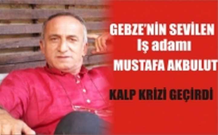 Akbulut Hastaneye Kaldırıldı.