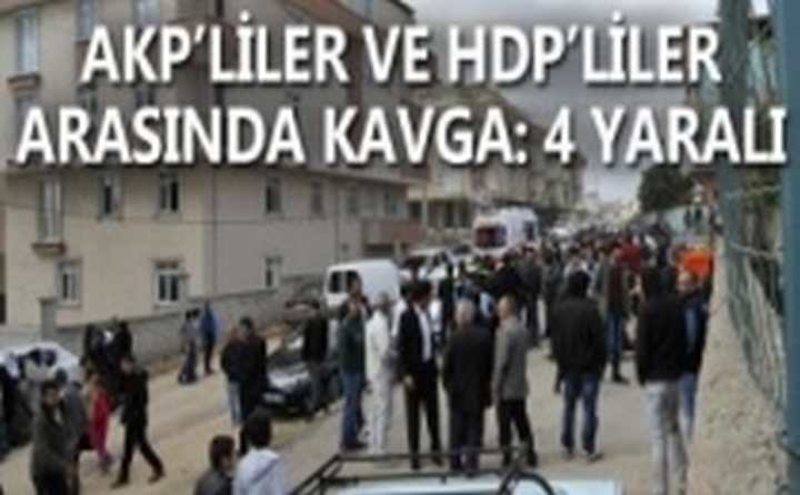 AKP'LİLER İLE HDP'LİLER ARASINDA KAVGA: 4 YARALI