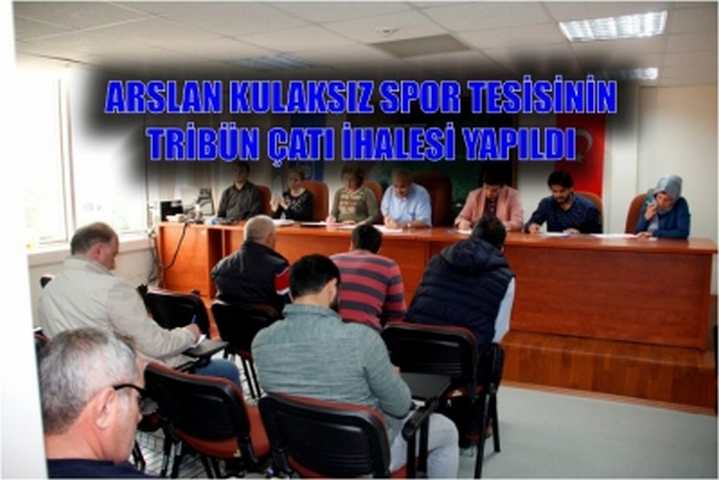 Arslan Kulaksız Spor Tesisinin tribün çatı ihalesi yapıldı