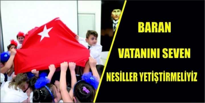 Baran: Vatanını seven  nesiller yetiştirmeliyiz