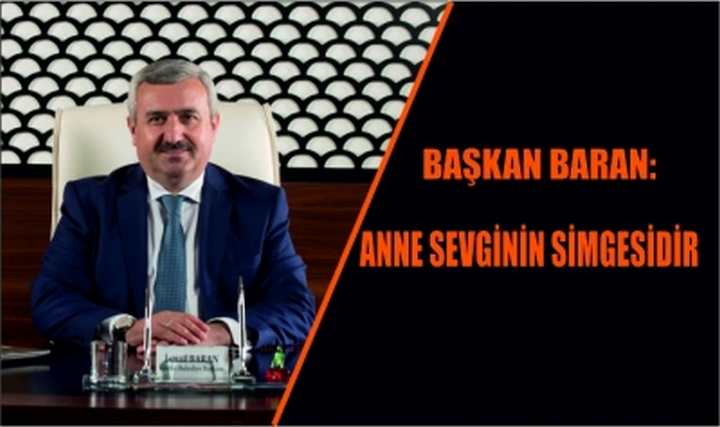 Başkan Baran: Anne  sevginin simgesidir