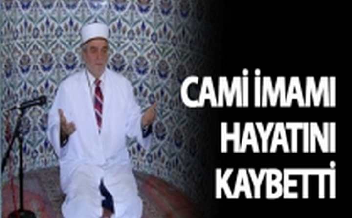 Cami imamı hayatını kaybetti