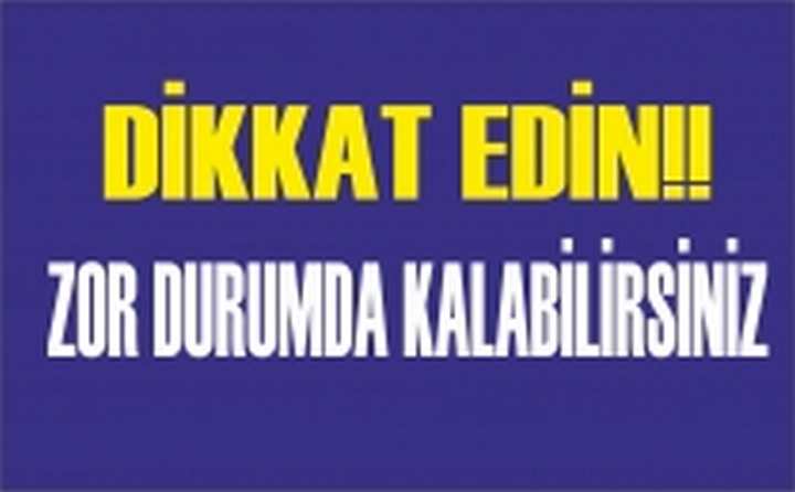 DİKKAT!!!