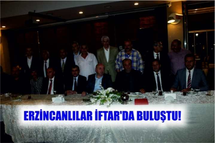 ERZİNCANLILAR İFTAR'DA BULUŞTU