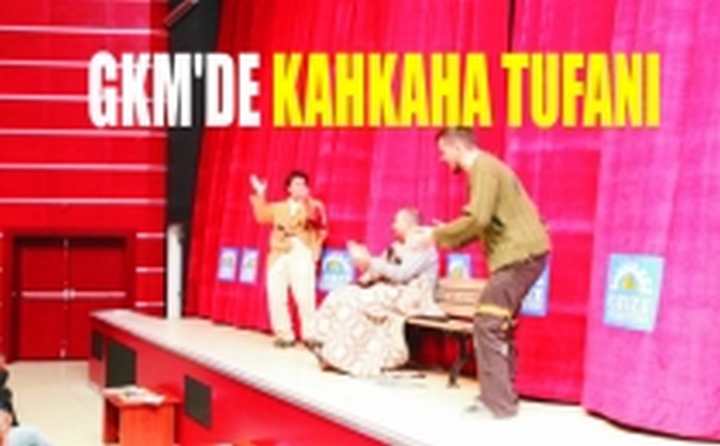 GKM’de kahkaha tufanı