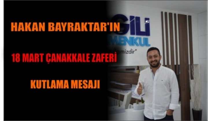 Hakan Bayraktar'ın 18 Mart Çanakkale Zaferi Kutlama Mesajı