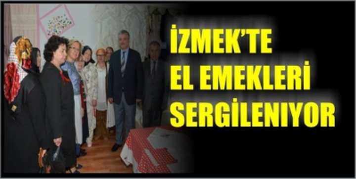 İZMEK’TE EL EMEKLERİ SERGİLENIYOR