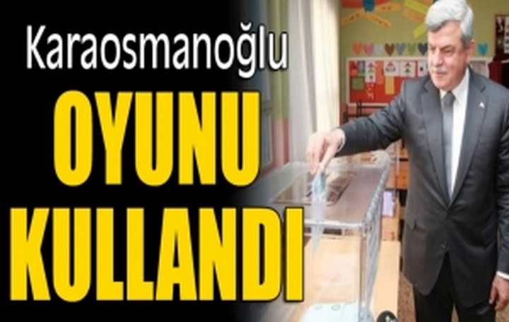 KARAOSMANOĞLU OYUNU EŞİYLE BİRLİKTE KULLANDI