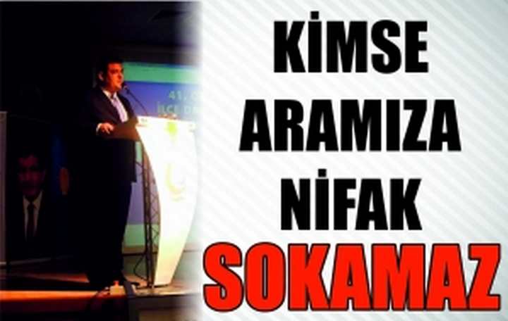 KİMSE ARAMIZA NİFAK SOKAMAZ