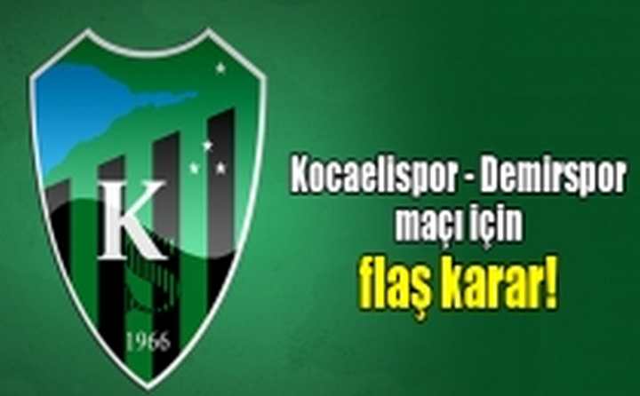 Kocaelispor - Demirspor flaş karar!