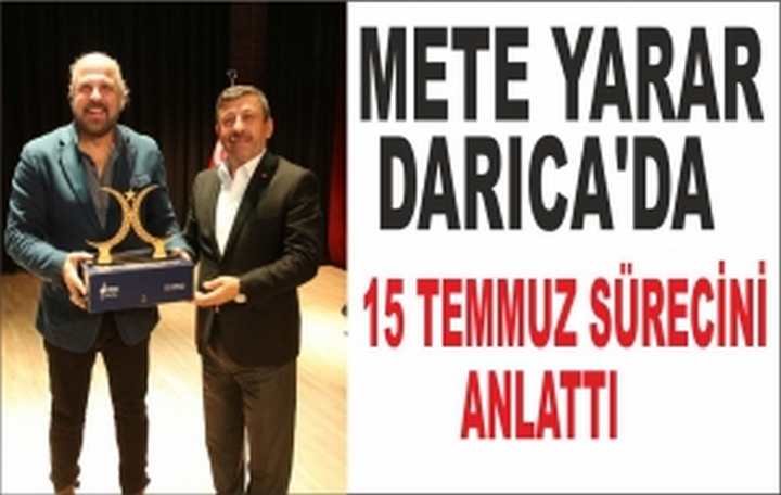 METE YARAR DARICA'DA 15 TEMMUZ SÜRECİNİ ANLATTI