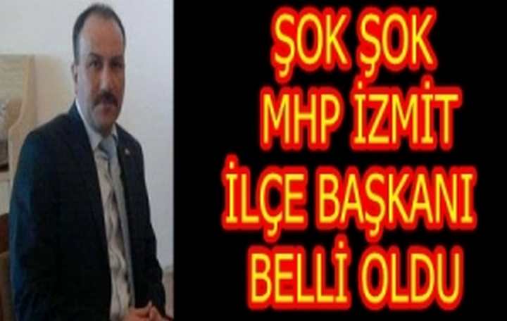 MHP İZMİT'TE BAŞKAN BELLİ OLDU