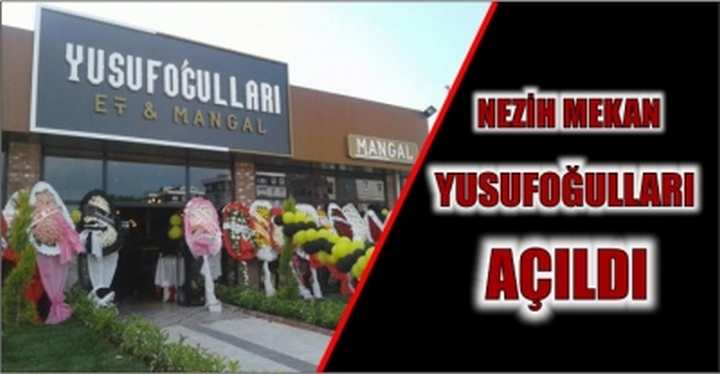 NEZİH MEKAN YUSUFOĞULLARI AÇILDI