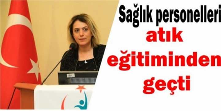 Sağlık personelleri atık eğitiminden geçti