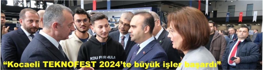 “Kocaeli TEKNOFEST 2024’te büyük işler başardı”